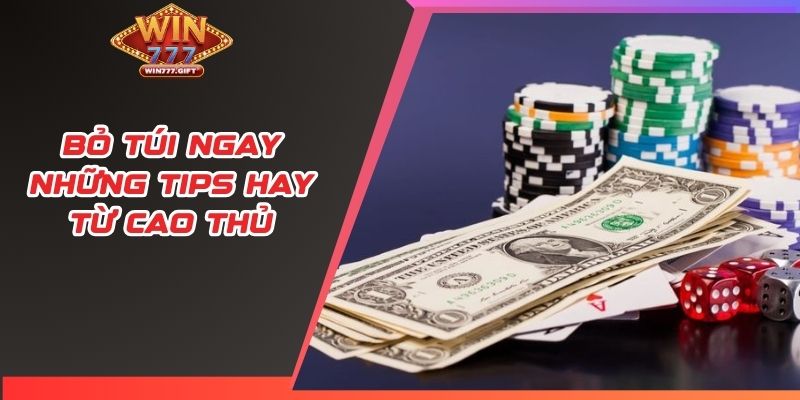 Bỏ túi ngay những tips hay từ cao thủ