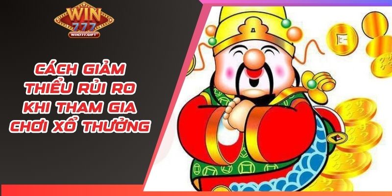 Cách giảm thiểu rủi ro khi tham gia chơi xổ thưởng