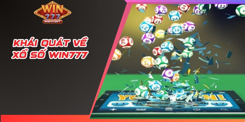 Khái quát về xổ số WIN777