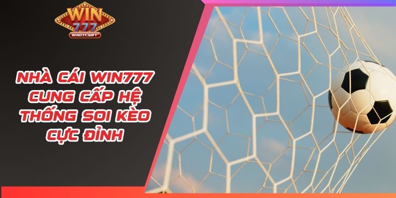 Nhà cái Win777 cung cấp hệ thống soi kèo cực đỉnh