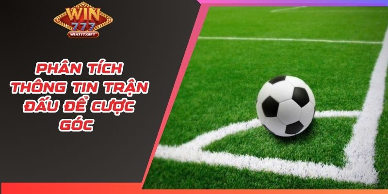 Phân tích thông tin trận đấu để cược góc