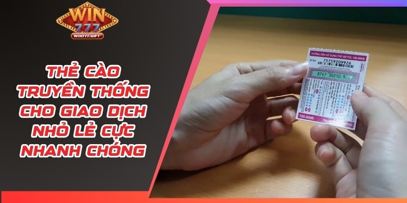 Thẻ cào truyền thống cho giao dịch nhỏ lẻ cực nhanh chóng