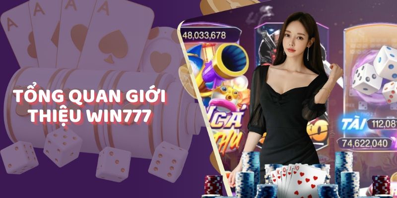 Tổng quan giới thiệu Win777