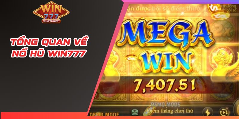 Tổng quan về nổ hũ WIN777