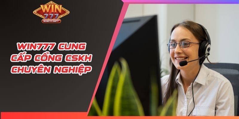 Win777 cung cấp cổng CSKH chuyên nghiệp